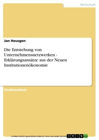 Die Entstehung von Unternehmensnetzwerken - Erklärungsansätze aus der Neuen Institutionenökonomie main product photo