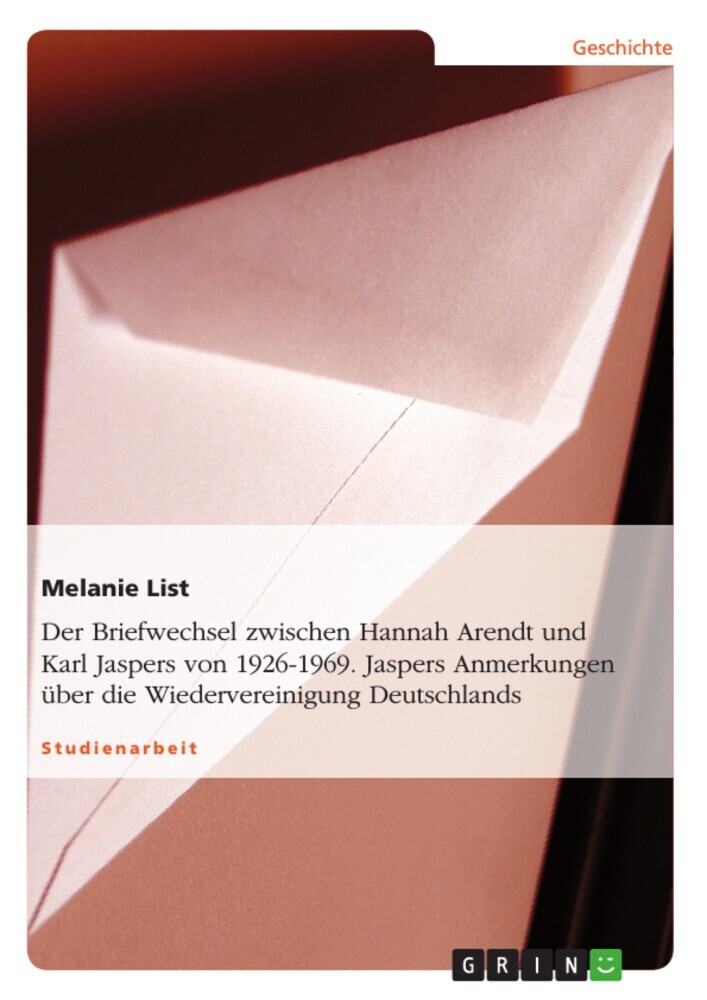 Der Briefwechsel zwischen Hannah Arendt und Karl Jaspers von 1926-1969. Jaspers Anmerkungen über die Wiedervereinigung Deutschlands main product photo