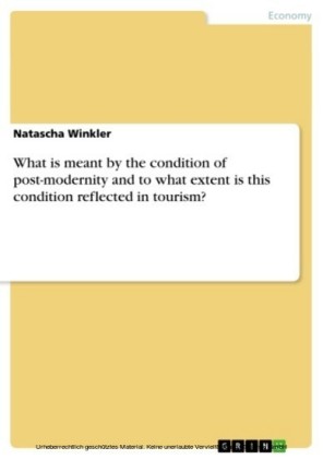 What is meant by the condition of post-modernity and to what extent is this condition reflected in tourism?