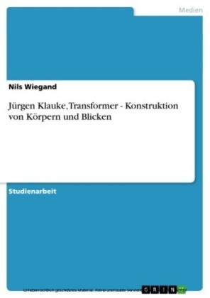 Jürgen Klauke, Transformer - Konstruktion von Körpern und Blicken