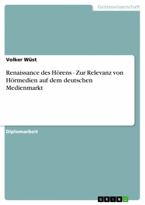 Renaissance des Hörens - Zur Relevanz von Hörmedien auf dem deutschen Medienmarkt