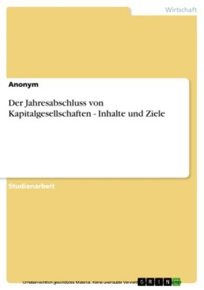 Der Jahresabschluss von Kapitalgesellschaften - Inhalte und Ziele