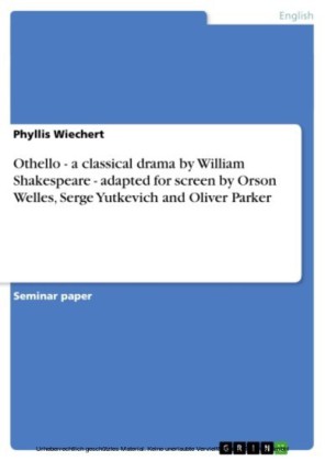 Othello - a classical drama by William Shakespeare - adapted for screen by Orson Welles, Serge Yutkevich and Oliver Parker