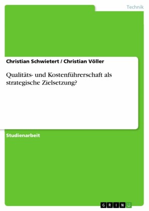 Qualitäts- und Kostenführerschaft als strategische Zielsetzung?