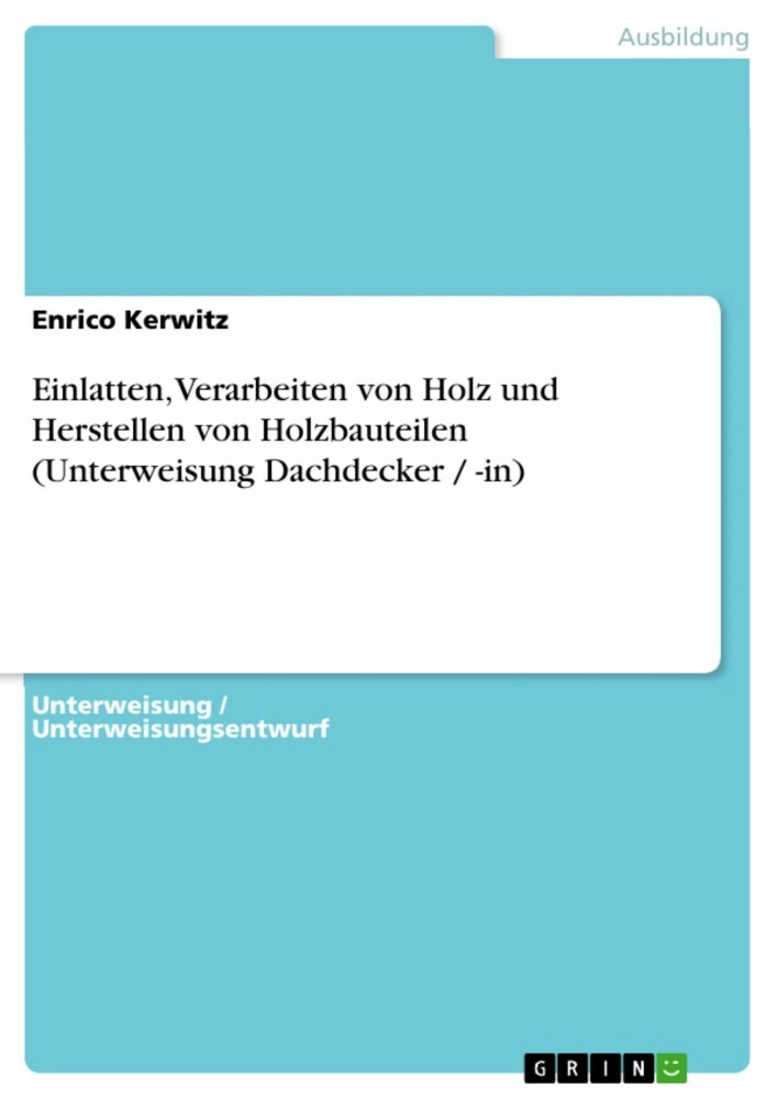 Einlatten, Verarbeiten von Holz und Herstellen von Holzbauteilen (Unterweisung Dachdecker / -in) main product photo