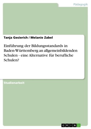 Einführung der Bildungsstandards in Baden-Württemberg an allgemeinbildenden Schulen - eine Alternative für berufliche Schulen?