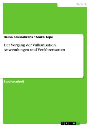 Der Vorgang der Vulkanisation. Anwendungen und Verfahrensarten