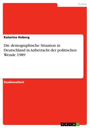Die demographische Situation in Deutschland in Anbetracht der politischen Wende 1989