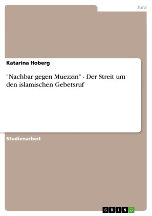 'Nachbar gegen Muezzin' - Der Streit um den islamischen Gebetsruf
