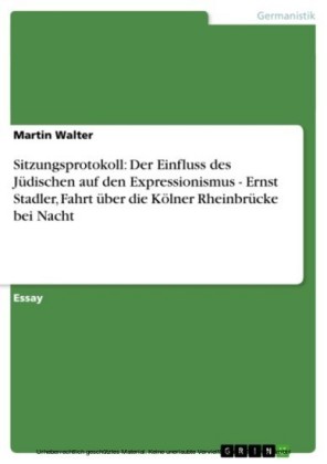 Sitzungsprotokoll: Der Einfluss des Jüdischen auf den Expressionismus - Ernst Stadler, Fahrt über die Kölner Rheinbrücke bei Nacht