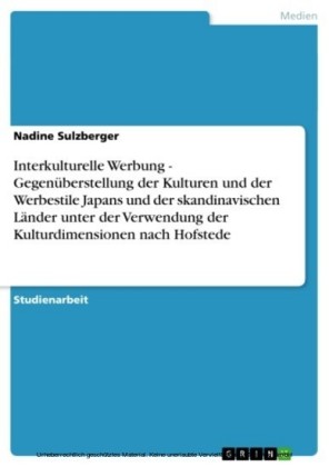 Interkulturelle Werbung - Gegenüberstellung der Kulturen und der Werbestile Japans und der skandinavischen Länder unter der Verwendung der Kulturdimensionen nach Hofstede