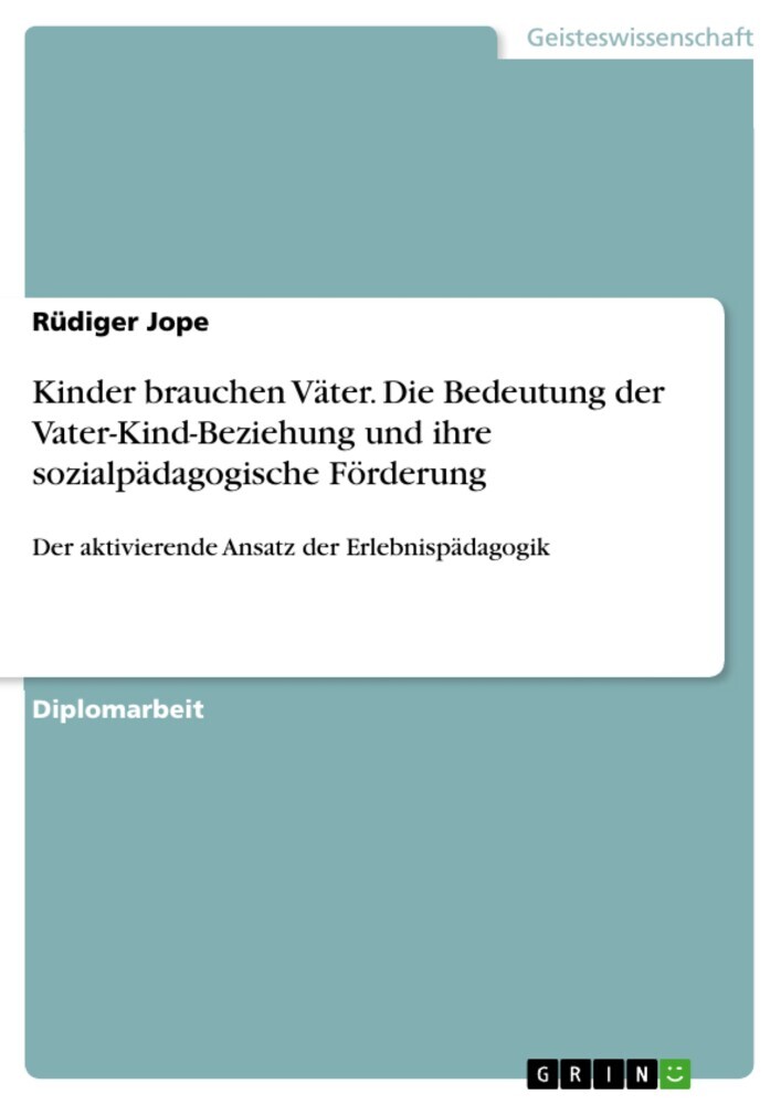 Kinder brauchen Väter. Die Bedeutung der Vater-Kind-Beziehung und ihre sozialpädagogische Förderung main product photo