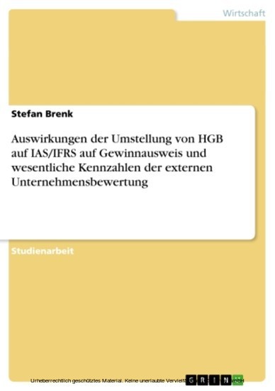 Auswirkungen der Umstellung von HGB auf IAS/IFRS auf Gewinnausweis und wesentliche Kennzahlen der externen Unternehmensbewertung main product photo
