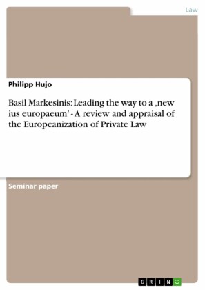 Basil Markesinis: Leading the way to a 'new ius europaeum' -  A review and appraisal of the Europeanization of Private Law
