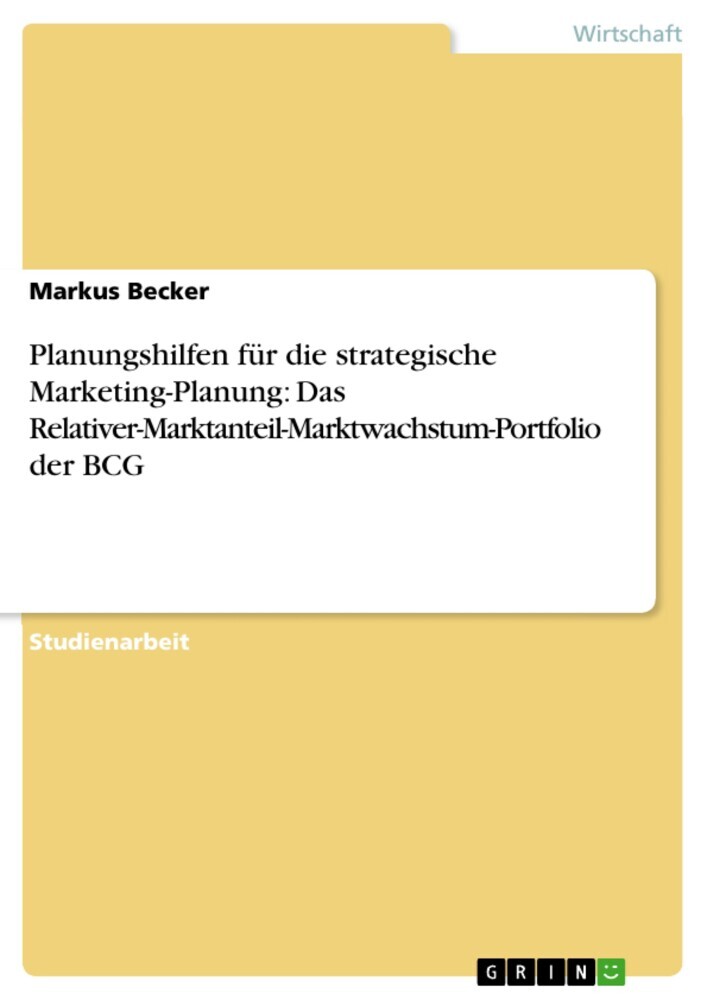 Planungshilfen für die strategische Marketing-Planung: Das Relativer-Marktanteil-Marktwachstum-Portfolio der BCG main product photo