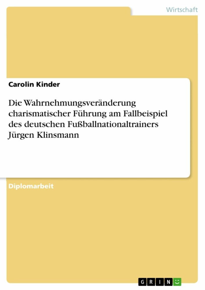 Die Wahrnehmungsveränderung charismatischer Führung am Fallbeispiel des deutschen Fußballnationaltrainers Jürgen Klinsmann main product photo