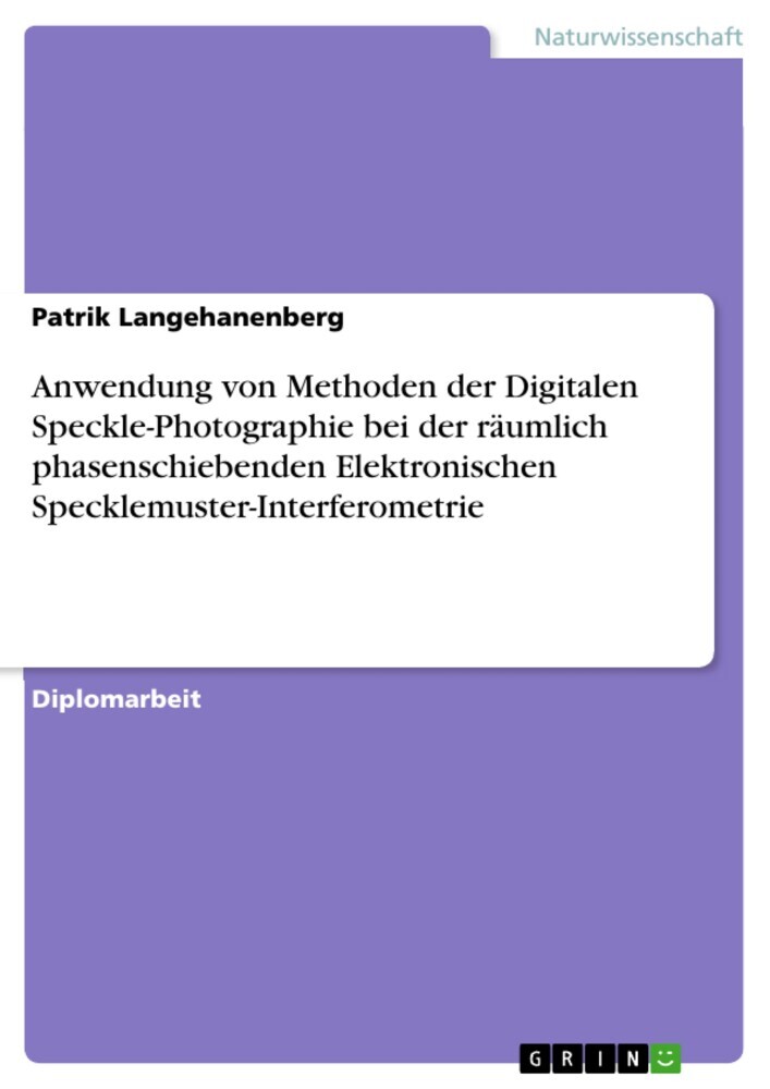 Anwendung von Methoden der Digitalen Speckle-Photographie bei der räumlich phasenschiebenden Elektronischen Specklemuster-Interferometrie main product photo