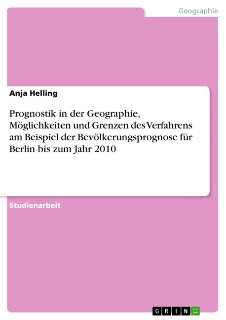 Prognostik in der Geographie, Möglichkeiten und Grenzen des Verfahrens am Beispiel der Bevölkerungsprognose für Berlin bis zum Jahr 2010 main product photo