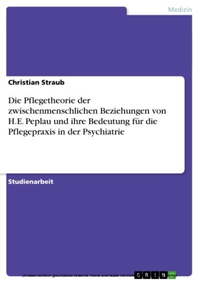 Die Pflegetheorie der zwischenmenschlichen Beziehungen von H.E. Peplau und ihre Bedeutung für die Pflegepraxis in der Psychiatrie main product photo