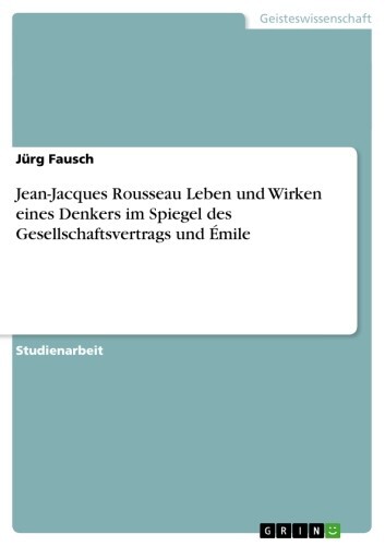 Jean-Jacques Rousseau Leben und Wirken eines Denkers im Spiegel des Gesellschaftsvertrags und Émile main product photo