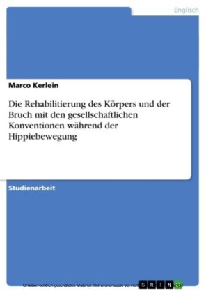 Die Rehabilitierung des Körpers und der Bruch mit den gesellschaftlichen Konventionen während der Hippiebewegung