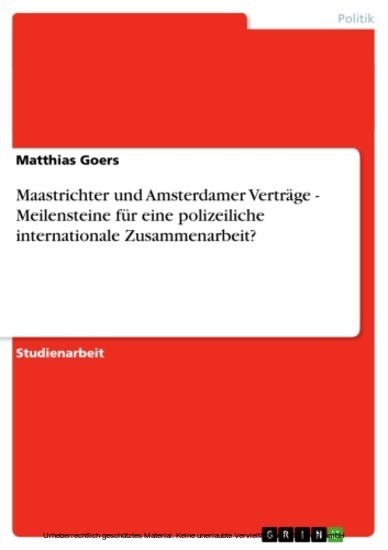 Maastrichter und Amsterdamer Verträge - Meilensteine für eine polizeiliche internationale Zusammenarbeit? main product photo