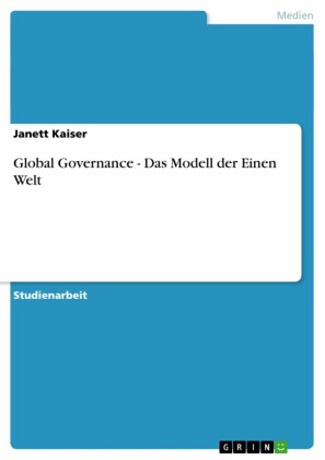 Global Governance - Das Modell der Einen Welt