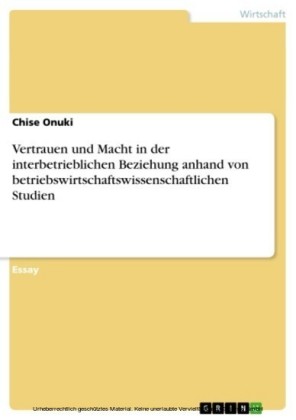 Vertrauen und Macht in der interbetrieblichen Beziehung anhand von betriebswirtschaftswissenschaftlichen Studien
