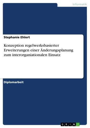 Konzeption regelwerksbasierter Erweiterungen einer Änderungsplanung zum interorganiationalen Einsatz main product photo