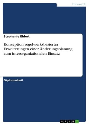Konzeption regelwerksbasierter Erweiterungen einer Änderungsplanung zum interorganiationalen Einsatz