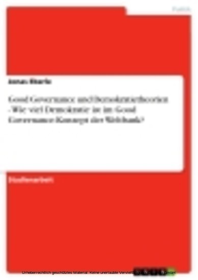 Good Governance und Demokratietheorien - Wie viel Demokratie ist im Good Governance-Konzept der Weltbank? main product photo