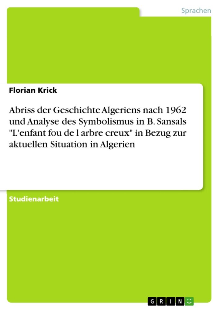 Abriss der Geschichte Algeriens nach 1962 und Analyse des Symbolismus in B. Sansals 'L'enfant fou de l arbre creux' in Bezug zur aktuellen Situation in Algerien main product photo