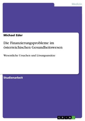 Die Finanzierungsprobleme im österreichischen Gesundheitswesen