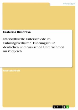 Interkulturelle Unterschiede im Führungsverhalten. Führungsstil in deutschen und russischen Unternehmen im Vergleich