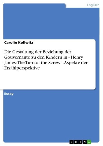 Die Gestaltung der Beziehung der Gouvernante zu den Kindern in - Henry James:The Turn of the Screw -. Aspekte der Erzählperspektive main product photo