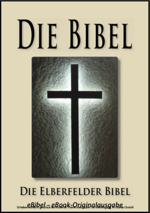 Die BIBEL Elberfelder Ausgabe (eBibel - Für eBook-Lesegeräte optimierte Ausgabe)