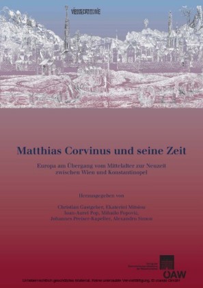 Matthias Corvinus und seine Zeit
