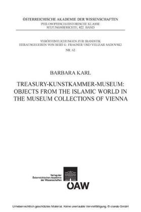 Treasury - Kunstkammer - Musuem: Objects from the Islamic World in the Museum Collections of Vienna