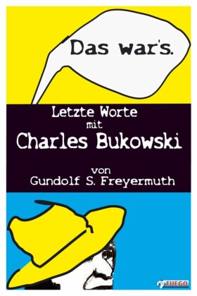 Das war s. Letzte Worte mit Charles Bukowski