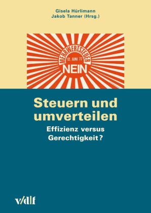 Steuern und umverteilen: Effizienz versus Gerechtigkeit?