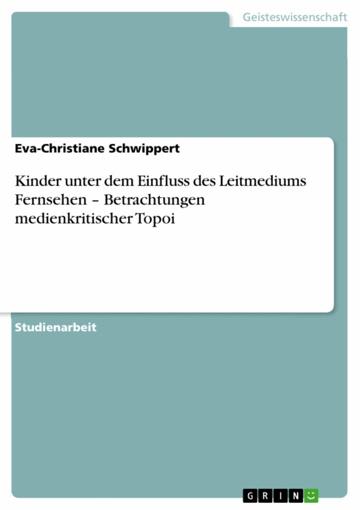 Kinder unter dem Einfluss des Leitmediums Fernsehen - Betrachtungen medienkritischer Topoi main product photo