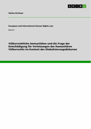 Völkerrechtliche Immunitäten und die Frage der Entschädigung für Verletzungen des Humanitären Völkerrechts im Kontext des Globalisierungsdiskurses