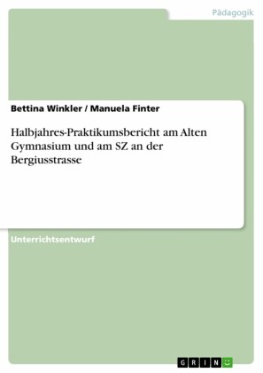 Halbjahres-Praktikumsbericht am Alten Gymnasium und am SZ an der Bergiusstrasse