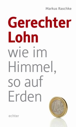 Gerechter Lohn - wie im Himmel, so auf Erden