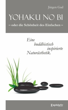 Yohaku no bi - oder die Schönheit des Einfachen - eine buddhistisch inspirierte Naturästhetik