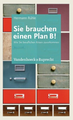 Sie brauchen einen Plan B!