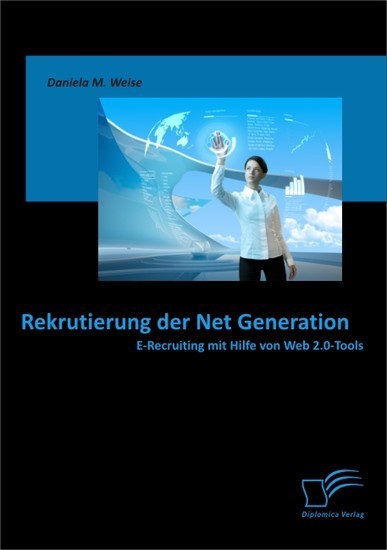 Rekrutierung der Net Generation: E-Recruiting mit Hilfe von Web 2.0-Tools main product photo