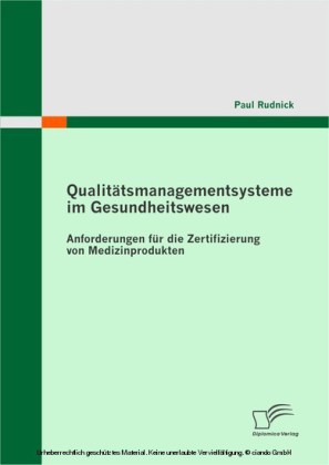 Qualitätsmanagementsysteme im Gesundheitswesen: Anforderungen für die Zertifizierung von Medizinprodukten