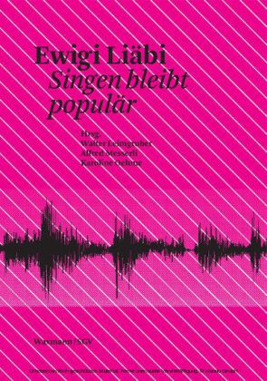 "Ewigi Liäbi. Singen bleibt populär. Tagung ""populäre Lieder. Kulturwissenschaftliche Perspektiven"", 5.-6. Oktober 2007 in Basel"