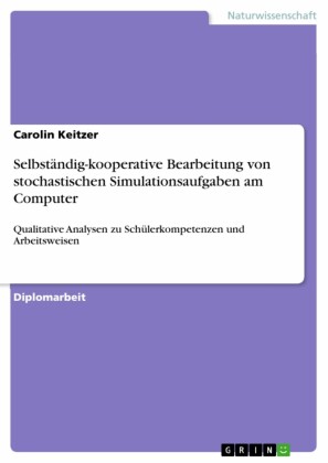 Selbständig-kooperative Bearbeitung von stochastischen Simulationsaufgaben am Computer